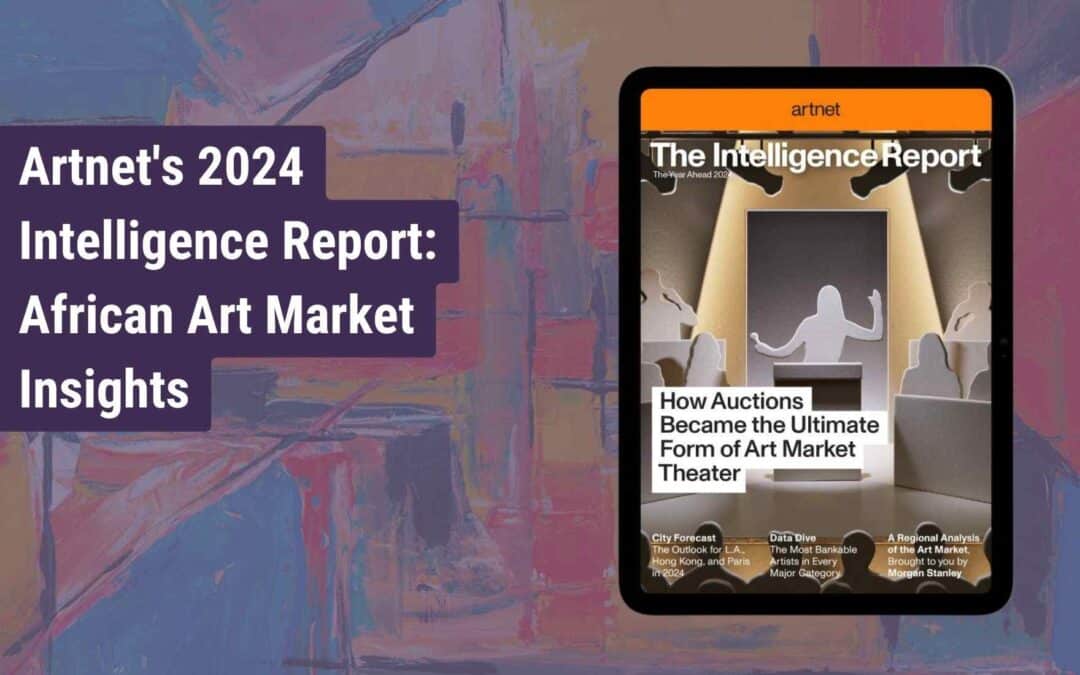 Artnet's 2024 Intelligence Report-African Art Market Insights